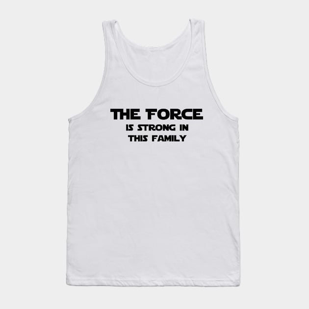 The Force is Stong in this Family Tank Top by StarsHollowMercantile